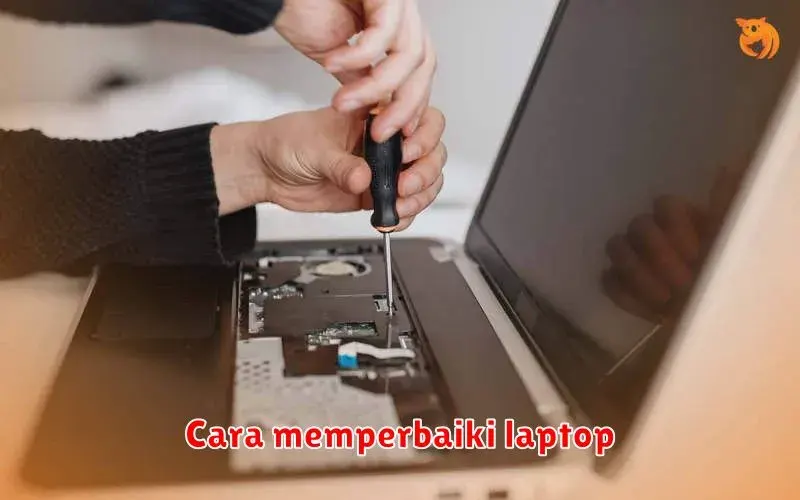 Cara Memperbaiki Laptop: Panduan Lengkap untuk Mengatasi Berbagai
Masalah