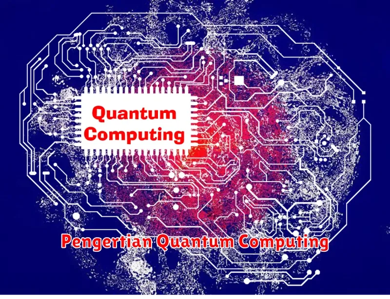Quantum Computing: Masa Depan Komputasi yang Menakjubkan