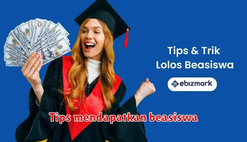 Panduan Lengkap Mendapatkan Beasiswa: Tips dan Strategi Jitu