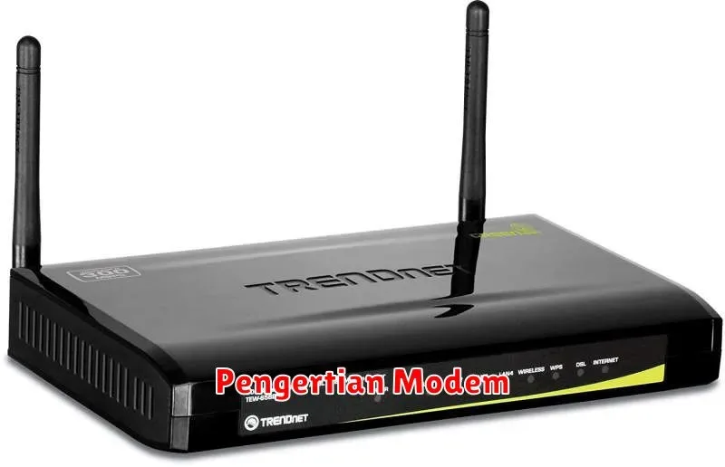 Pengertian Modem: Fungsi, Jenis, dan Cara Kerjanya