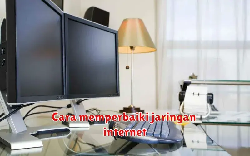 Cara Memperbaiki Jaringan Internet yang Lemah: Panduan Lengkap