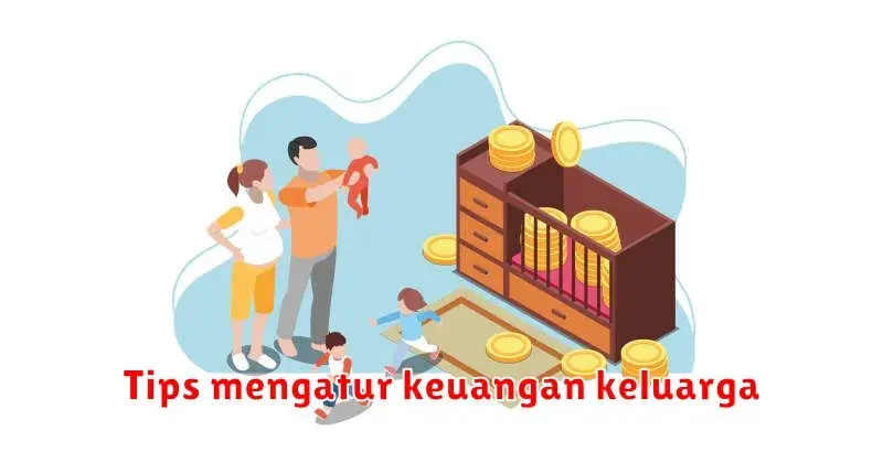 Tips Mengatur Keuangan Keluarga: Cara Cerdas Mengelola Uang Bersama