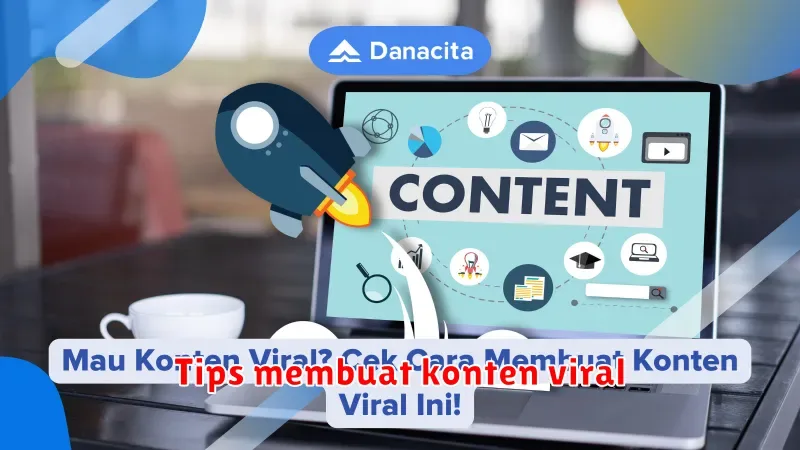 Rahasia Membuat Konten Viral di Media Sosial: Panduan Lengkap untuk Meningkatkan Jangkauan Anda