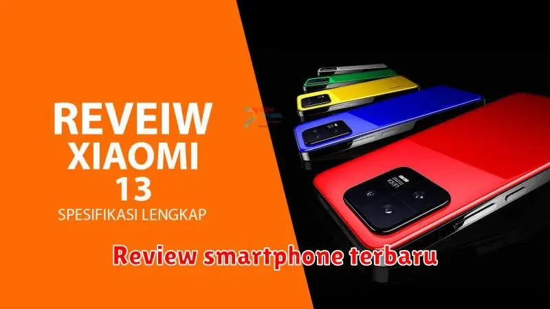 Review Smartphone Terbaru: Spesifikasi, Harga, dan Kelebihannya
