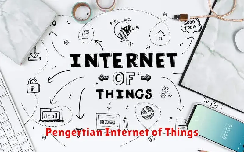 Memahami Konsep Internet of Things (IoT): Pengertian, Manfaat, dan
Contohnya