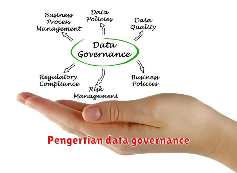 Pengertian Data Governance: Mengapa Penting dan Cara Menerapkannya
