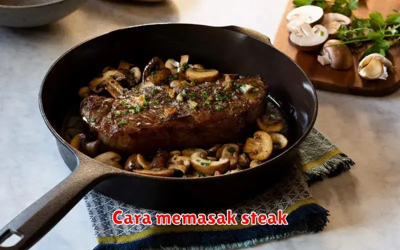 Cara Memasak Steak yang Empuk dan Lezat