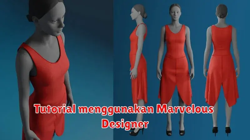 Tutorial Lengkap: Cara Menggunakan Marvelous Designer untuk Desain
Pakaian