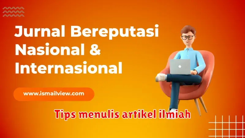 Tips Menulis Artikel Ilmiah: Panduan Lengkap dari Konsep hingga
Publikasi