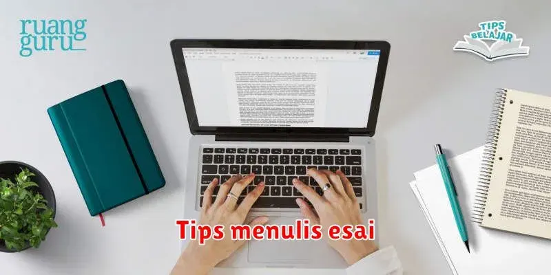 Tips Menulis Esai yang Menakjubkan: Panduan Lengkap untuk Meningkatkan
Kualitas Esai Anda