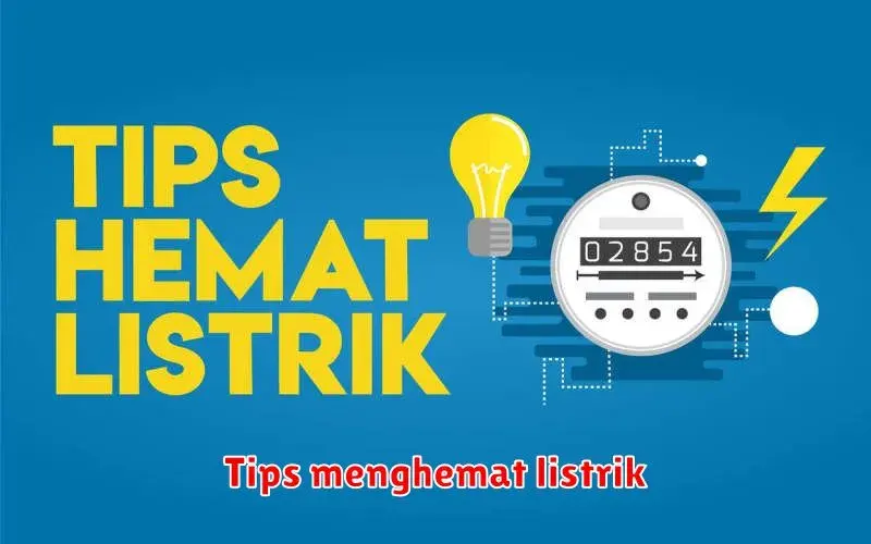 Tips Menghemat Listrik di Rumah: Hemat Pengeluaran dan Ramah Lingkungan
