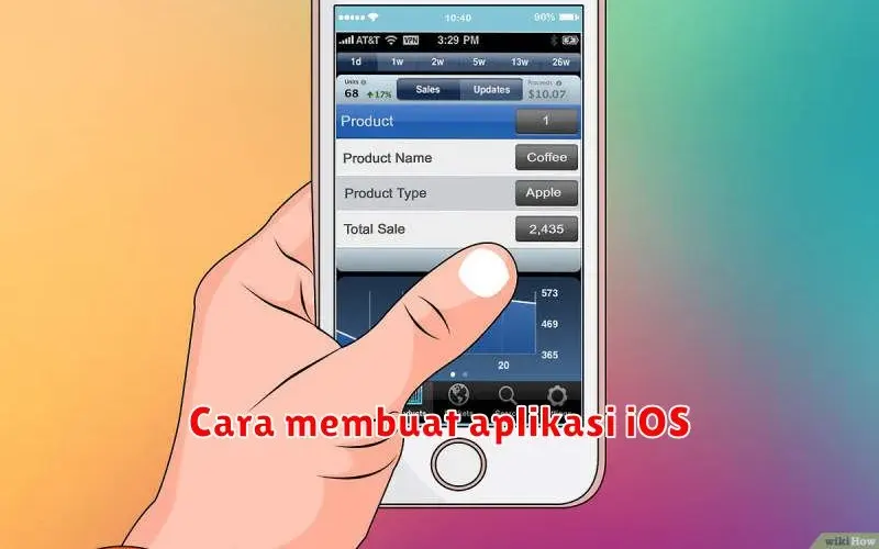 Cara Membuat Aplikasi iOS: Panduan Lengkap untuk Pemula