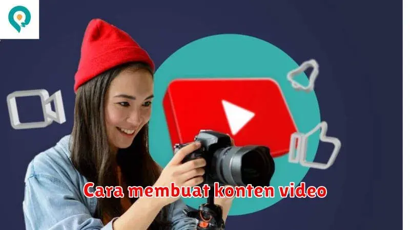 Cara Membuat Konten Video Menarik dan Efektif