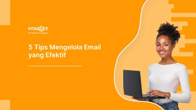 Panduan Lengkap Mengelola Email Marketing yang Efektif