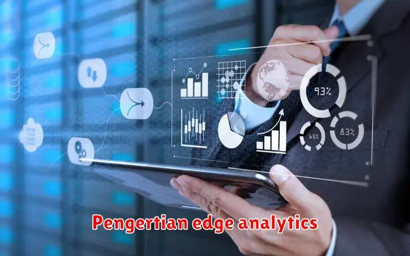 Pengertian Edge Analytics: Pemanfaatan Data di Tepi Jaringan