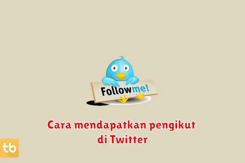 Cara Mendapatkan Pengikut di Twitter: Panduan Lengkap untuk Meningkatkan Visibilitas