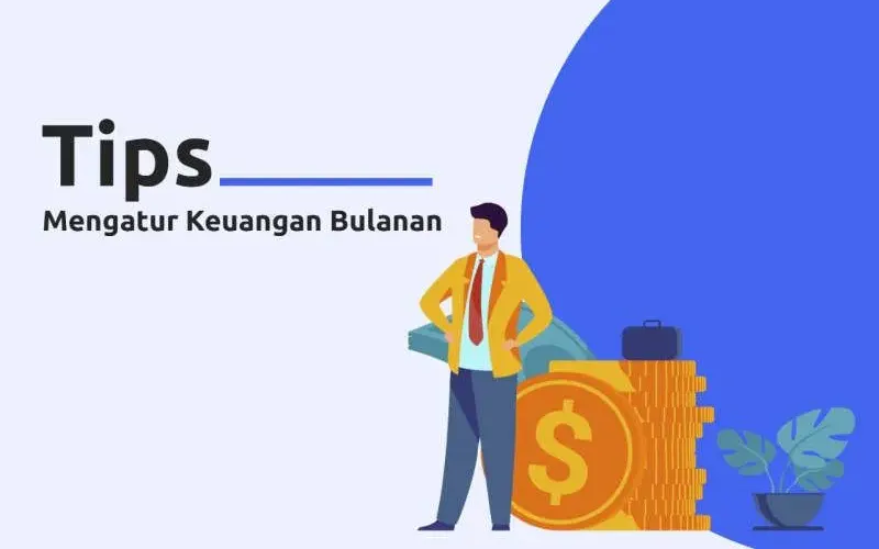 Tips Mengatur Keuangan Bulanan: Raih Kebebasan Finansial dengan Rencana
yang Matang