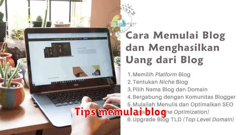 Tips Memulai Blog: Panduan Lengkap untuk Pemula