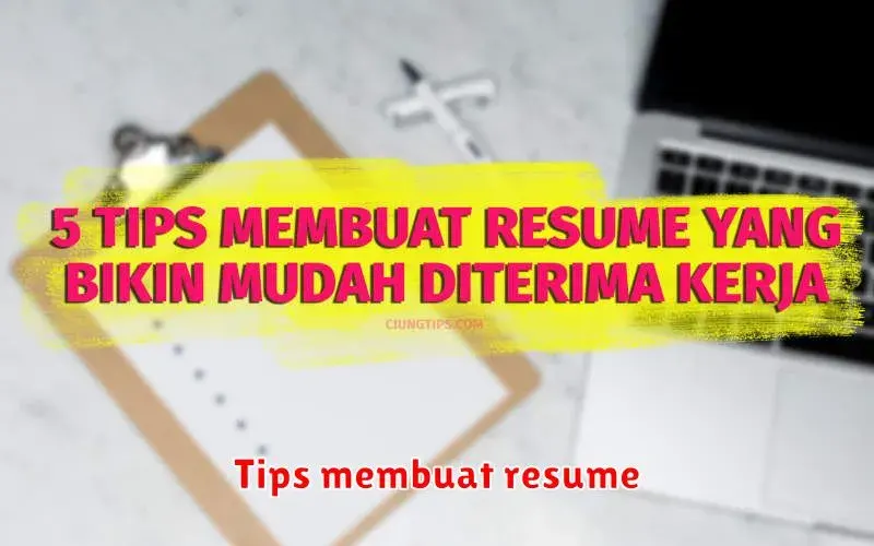 Tips Membuat Resume yang Menarik Perhatian HRD