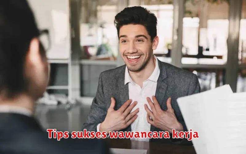 Tips Sukses Wawancara Kerja: Persiapan, Strategi, dan Kiat Jitu
