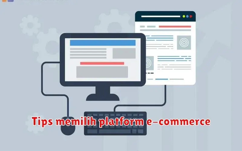 Memilih Platform E-commerce yang Tepat untuk Bisnis Anda: Panduan
Lengkap