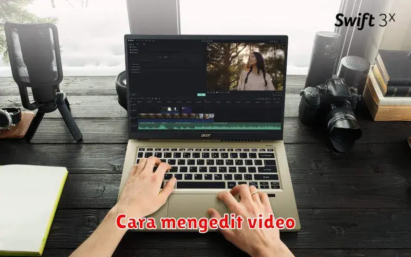 Cara Mengedit Video: Panduan Lengkap untuk Pemula