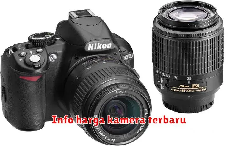 Harga Kamera Terbaru 2023: Panduan Lengkap Memilih Kamera Terbaik