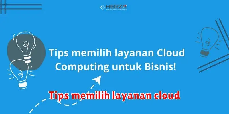 Panduan Memilih Layanan Cloud Terbaik untuk Kebutuhan Anda