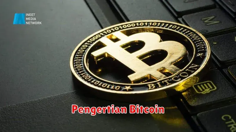 Pengertian Bitcoin: Mata Uang Digital yang Menghebohkan Dunia