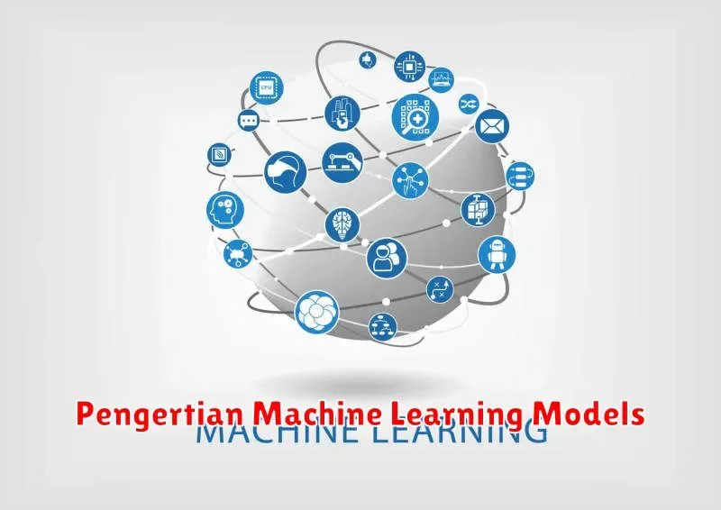 Memahami Model Machine Learning: Panduan Lengkap untuk Pemula