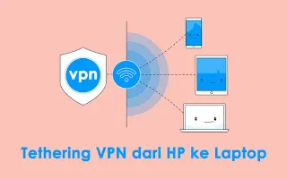 Cara Tethering VPN dari HP ke Laptop Terbaru