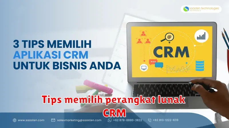 Tips Memilih Perangkat Lunak CRM yang Tepat untuk Bisnis Anda