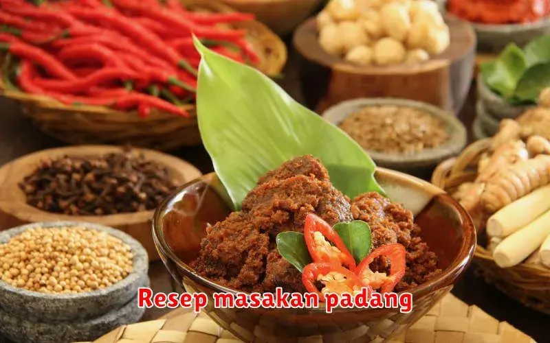 Resep Masakan Padang: Sajian Lezat dan Autentik yang Menggugah Selera
