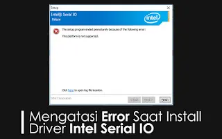 Mengatasi This platform is not supported saat menginstall Intel Serial IO Driver