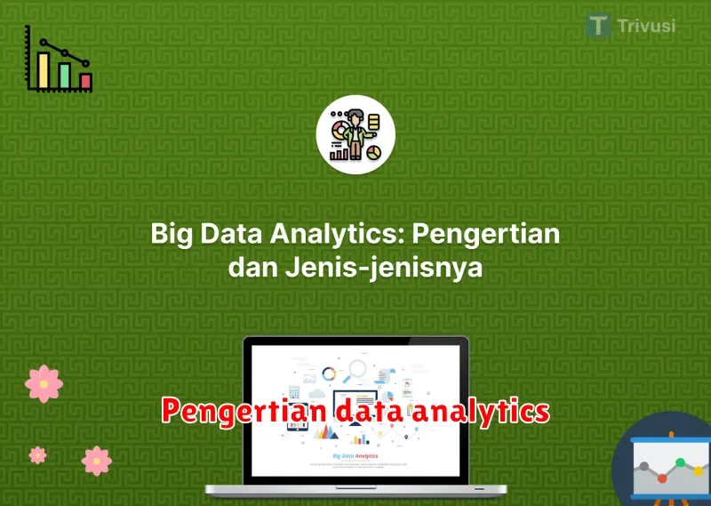 Memahami Data Analytics: Membongkar Rahasia Data