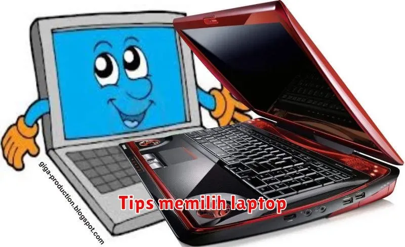 Tips Memilih Laptop untuk Produktivitas dan Kebutuhan Anda