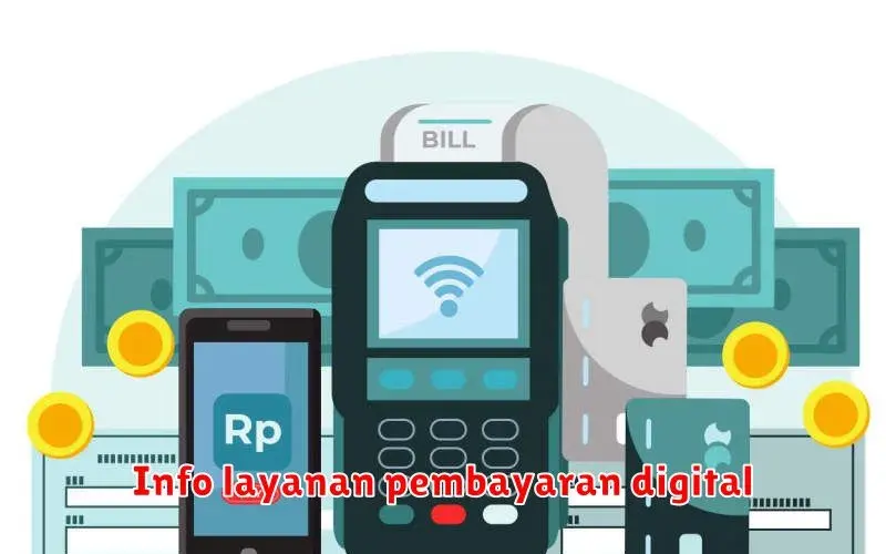 Mengenal Layanan Pembayaran Digital: Kemudahan Bertransaksi di Era
Digital