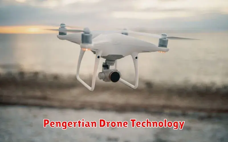 Mengenal Drone Technology: Pengertian, Jenis, dan Manfaatnya