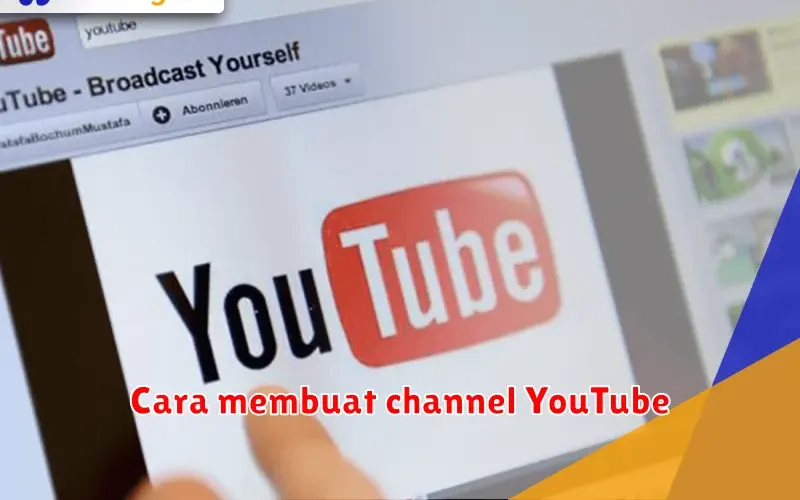 Cara Membuat Channel YouTube: Panduan Lengkap untuk Pemula