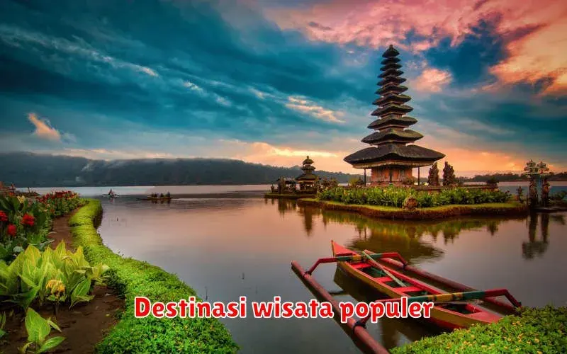 Destinasi Wisata Populer di Indonesia: Menjelajahi Pesona Alam dan
Budaya