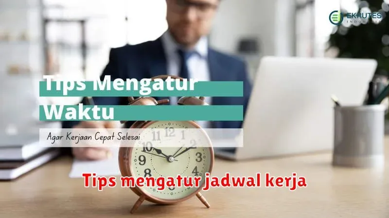 Tips Efektif Mengatur Jadwal Kerja untuk Meningkatkan Produktivitas
