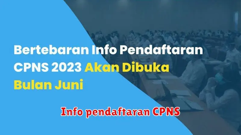 Panduan Lengkap Pendaftaran CPNS: Syarat, Tahapan, dan Tips Sukses