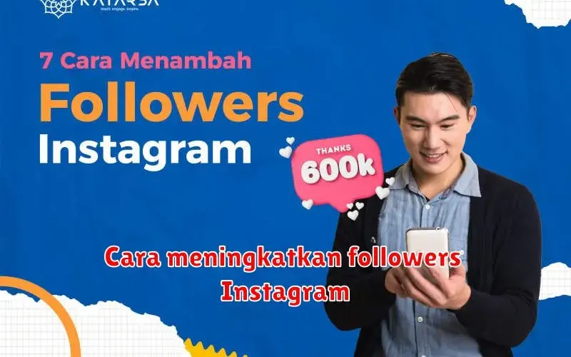 Cara Meningkatkan Followers Instagram: Panduan Lengkap untuk
Mendapatkan Pengikut Lebih Banyak