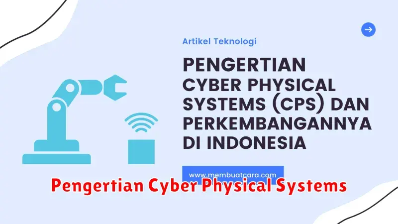 Pengertian Cyber Physical Systems: Menggabungkan Dunia Fisik dan Digital