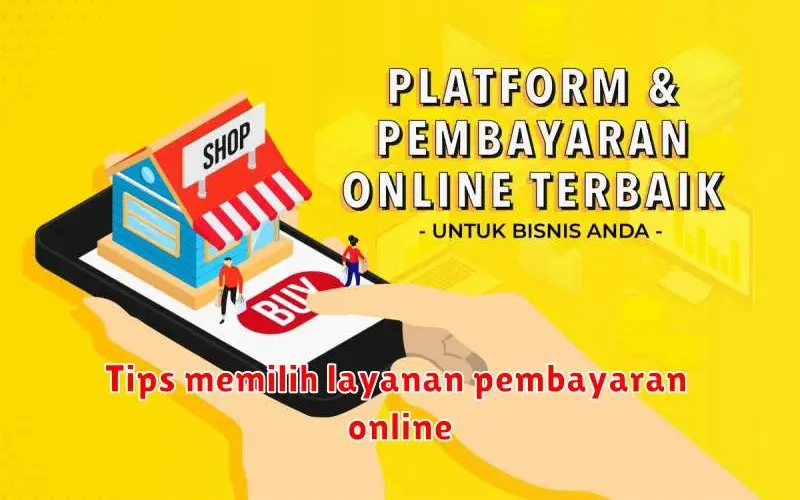 Tips Memilih Layanan Pembayaran Online yang Aman dan Praktis