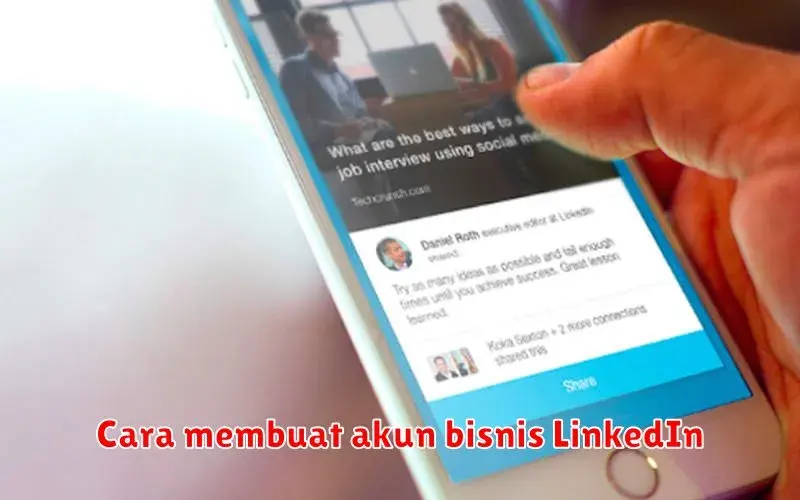 Cara Membuat Akun Bisnis LinkedIn: Panduan Lengkap untuk Meningkatkan
Jangkauan Anda