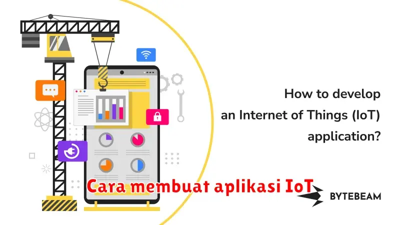 Cara Membuat Aplikasi IoT: Panduan Lengkap untuk Pemula