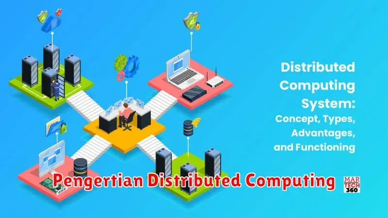 Pengertian Distributed Computing: Cara Kerja, Kelebihan, dan Contohnya