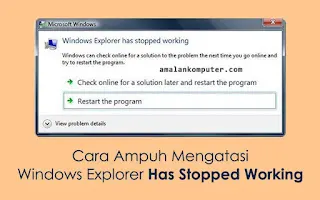  Cara Mengatasi Windows Explorer Has Stopped Working Pada Laptop