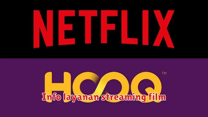 Panduan Lengkap Layanan Streaming Film: Temukan Hiburan Terbaik untuk
Anda